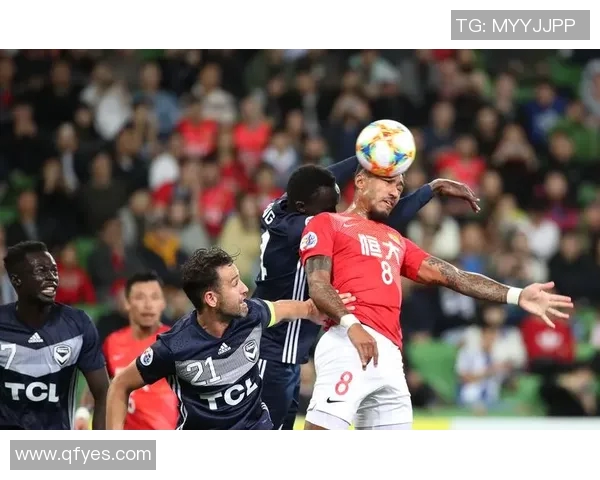 广州恒大迎战墨尔本球队全力争胜展现亚洲足球实力